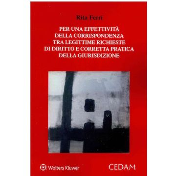 Per una effettività della corrispondenza tra legittime richieste di diritto e corretta pratica della giurisdizione