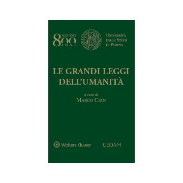Le grandi leggi dell'umanità. Volume celebrativo degli 800 anni dalla fondazione dell'università di Padova