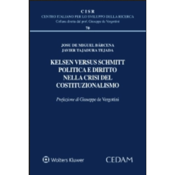 Kelsen versus Schmitt. Politica e diritto nella crisi del costituzionalismo
