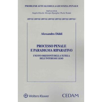 Processo penale e paradigma riparatorio. I nuovi orizzonti della tutela dell'interesse leso