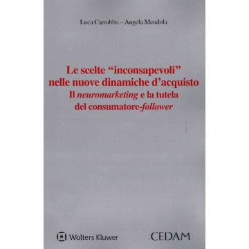 Le scelte «inconsapevoli» nelle nuove dinamiche d'acquisto. Il neuromarketing e la tutela del consumatore-follower