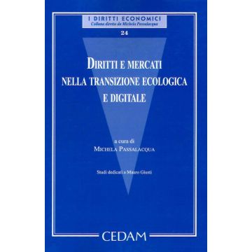 Diritti e mercati nella transizione ecologica e digitale. Studi dedicati a Mauro Giusti