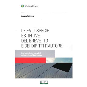 Andrea Tatafiore Le fattispecie estintive del brevetto e dei diritti d'autore cedam utet giuridica 2022