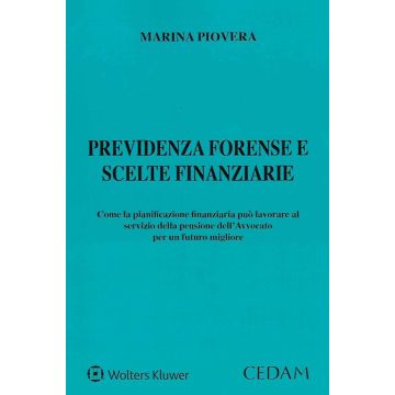 Previdenza forense e scelte finanziarie. Come la pianificazione finanziaria può lavorare al servizio della pensione dell'Avvocato per un futuro migliore.
