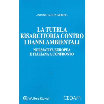 Improta La tutela risarcitorie contro i danni ambientali cedam