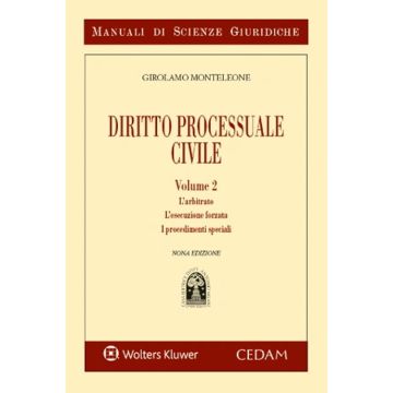 Monteleone Manuale di diritto processuale civile. Vol. 2: L'arbitrato. L'esecuzione forzata. I procedimenti speciali