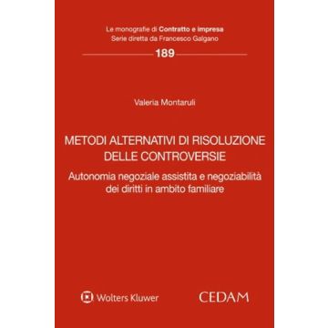 Metodi alternativi di risoluzione delle controversie. Autonomia negoziale assistita e negoziabilità dei diritti in ambito familiare