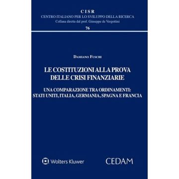 Le costituzioni alla prova delle crisi finanziarie. Una comparazione tra ordinamenti. Stati uniti, Italia, Germania, Spagna e Francia