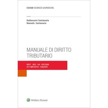 Manuale di diritto tributario. IRPEF - IRES - IVA - ispezioni - atti impositivi - sanzioni