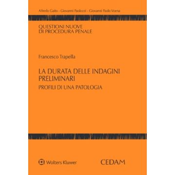 La durata delle indagini preliminari. Profili di una patologia