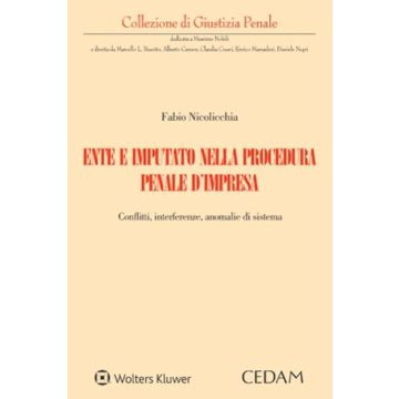 Ente e imputato nella procedura penale d'impresa. Conflitti, interferenze, anomalie di sistema