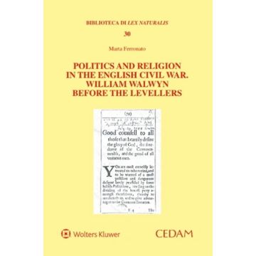Politics and religion in the english civil war. William Walwyn before the levellers