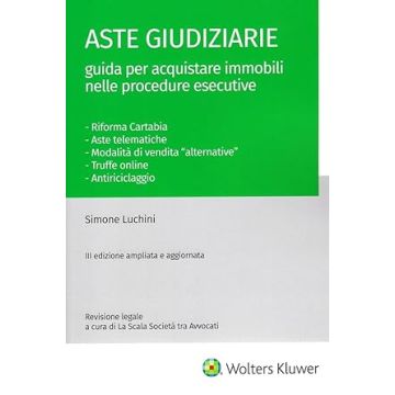 Aste giudiziarie. Guida per acquistare immobili nelle procedure esecutive 3/ed. (Luchini - Cedam)