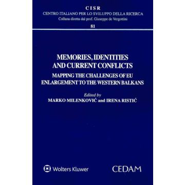 Memories, identities and current conflicts. Mapping the challenges of EU enlargement to the western Balkans (Milenkovic; Ristic I. - Cedam)