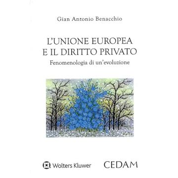L'Unione Europea e il diritto privato [Benacchio Gian Antonio - Cedam]