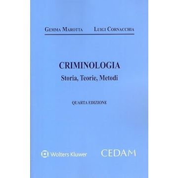 Criminologia. Storia, teorie, metodi 4/ed. 2024 (Marotta Gemma;Cornacchia Luigi - Cedam)
