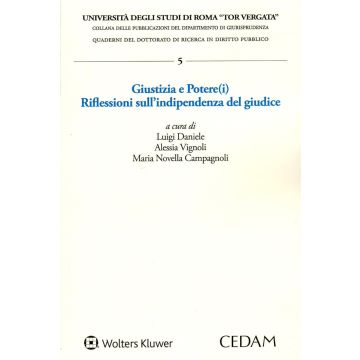 Giustizia e Potere(i). Riflessioni sull'indipendenza del giudice (Daniele Luigi, Vignoli, Campagnoli - Cedam)