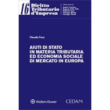 Aiuti di stato in materia tributaria ed economia sociale di mercato europea (Claudia Fava - Cedam)