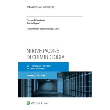 Nuove pagine di criminologia. Dalle origini agli orizzonti del terzo millennio 2024 [Martucci Pierpaolo;Riponti Danilo - Cedam]