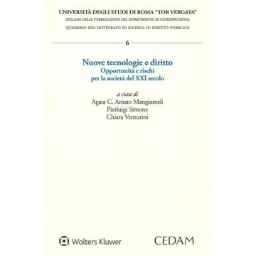 Nuove tecnologie e diritto. Opportunità e rischi per la società del XXI (Mangiameli Amato Agata; Simone Pierluigi; Venturini Chiara - Cedam)