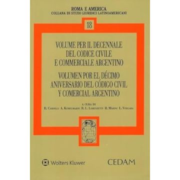 Volume per il decennale del codice civile e commerciale argentino - Volumen por el décimo aniversario del código civil y comercial argentino [Cardilli Riccardo - Cedam]