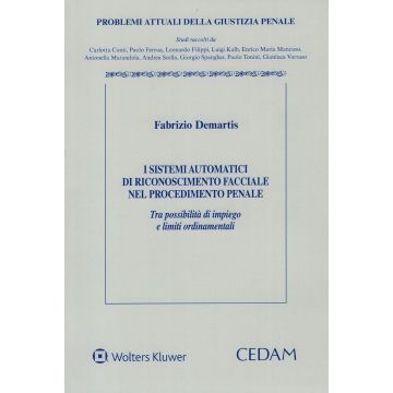 I sistemi automatici di riconoscimento facciale nel procedimento penale. Tra possibilità di impiego e limiti ordinamentali (De Martis Fabrizio - Cedam)