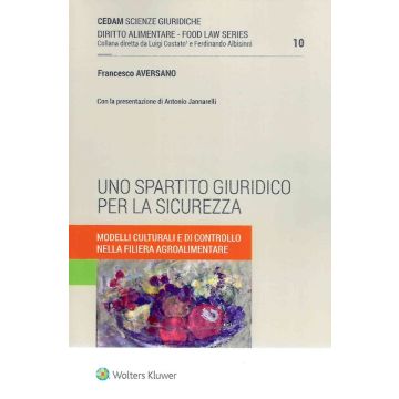 Uno spartito giuridico per la sicurezza. Modelli culturali e di controllo nella filiera agroalimentare (Aversano Francesco - Cedam)