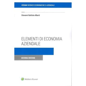 Elementi di economia aziendale. Istituzione, gestione, cessazione, tassazione, tecnica redazionale 2/ed. (Alberti Giovanni Battista - Cedam)