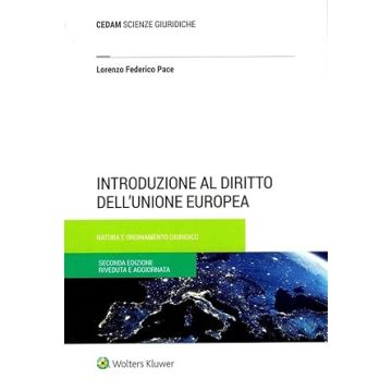 Introduzione al diritto dell'Unione Europea 2/ed. 2024 (Pace Lorenzo Federico - Cedam)