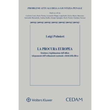 La procura europea. Struttura e legittimazione dell'ufficio. Adeguamento ordinamento nazionale e diritti della difesa