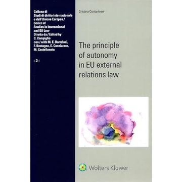 The principle of autonomy in EU external relations law (Contartese Cristina - Cedam)