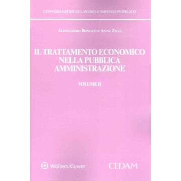 Il trattamento economico nella pubblica amministrazione. Vol. 2 La retribuzione variabile e differita, le responsabilità, il gender gap (Boscati Alessandro; Zilli Anna - Cedam)