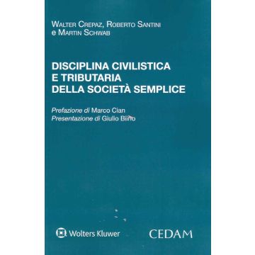 Disciplina civilistica e tributaria della società semplice (Crepaz Walter;Santini Roberto;Schwab Martin - Cedam)