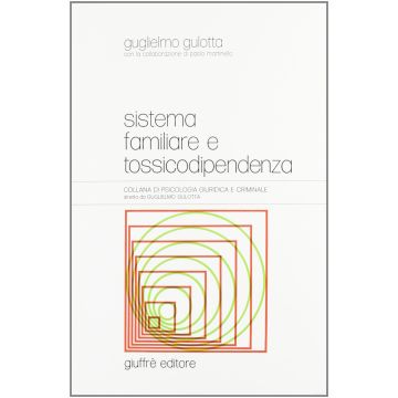 Sistema Familiare E Tossicodipendenza - Gulotta Guglielmo - Giuffre' - 9788814035425