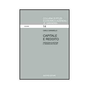 Capitale E Reddito. Operazione Di Gestione E «dinamica Dei Valori» - Caramiello Carlo - Giuffre' - 9788814040979