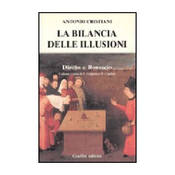 La Bilancia Delle Illusioni  - Cristiani Antonio - Giuffre' - 9788814054679