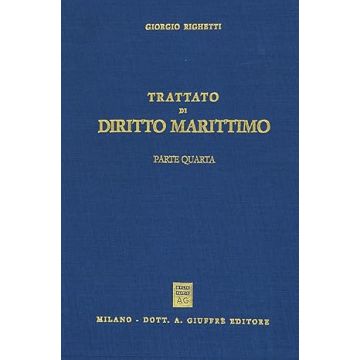 Trattato di diritto marittimo. Vol. 4 (Righetti - Giuffrè)