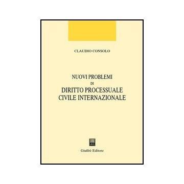 Nuovi Problemi Di Diritto Processuale Civile Internazionale - Consolo Claudio - Giuffre' - 9788814079191