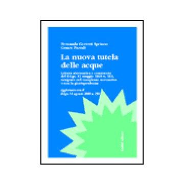 Nuova Tutela Delle Acque. Lettura Sistematica E Commento Del Dl 11 Maggio 1999,  N. 152, Integrato Nel Complesso Normativo E Con La Giurisprudenza - Cervetti Spriano Fernanda; Parodi Cesare - Giuffre' - 9788814083471