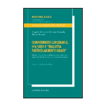 Compatibilita' Carceraria, Hiv/aids E «malattia Particolarmente Grave». Profili  Giuridici, Riflessi Sociologici, Aspetti Medico-legali E Criminologici - Demori Angelo; Roncali Davide; Tavani Mario - Giuffre' - 9788814086229