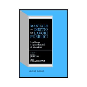 Manuale Del Diritto Dei Lavori Pubblici. La Riforma E I Procedimenti Di  Attuazione - Bargone A. ; Stella Richter P.  - Giuffre' - 9788814086328