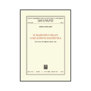 Il Trapianto D'organi Come Risposta Terapeutica. In Italia, In Europa E Negli Usa   - De Blasio Angelo - Giuffre' - 9788814086571
