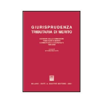 Giurisprudenza Tributaria Di Merito. Decisioni Delle Commissioni Tributarie Di  Merito Commentate E Coordinate (1999-00) - Protetti' E.  - Giuffre' - 9788814086687