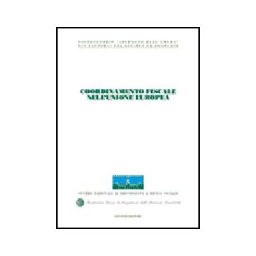 Coordinamento Fiscale Nell'unione Europea. Atti Del Congresso Internazionale  (stresa, 19-20 Maggio 2000) -  - Giuffre' - 9788814086809