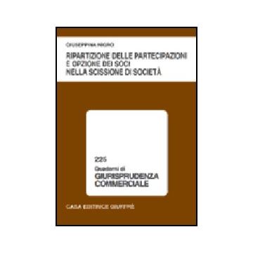 Ripartizione Delle Partecipazioni E Opzione Dei Soci Nella Scissione Di Societa' - Nigro Giuseppina - Giuffre' - 9788814087028