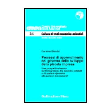 Processi Di Apprendimento Nel Governo Dello Sviluppo Della Piccola Impresa. Una  Prospettiva Basata Sull'integrazione Tra Modelli Contabili... Con Cd-rom - Bianchi Carmine - Giuffre' - 9788814087257