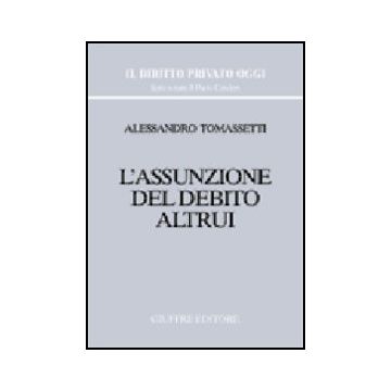 L' Assunzione Del Debito Altrui  - Tomassetti Alessandro - Giuffre' - 9788814087387