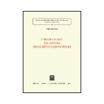 I Motivi Nuovi Nel Sistema Delle Impugnazioni Penali  - Morselli Carlo - Giuffre' - 9788814087578