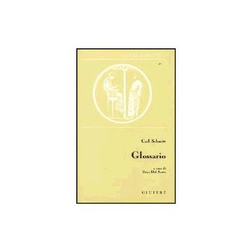 Glossario - Schmitt Carl; Dal Santo P.  - Giuffre' - 9788814087585