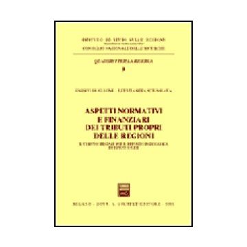 Aspetti Normativi E Finanziari Dei Tributi Propri Delle Regioni. Il Tributo  Speciale Per Il Deposito In Discarica Di Rifiuti Solidi - Buglione Enrico; Sciumbata Letizia R. - Giuffre' - 9788814087806